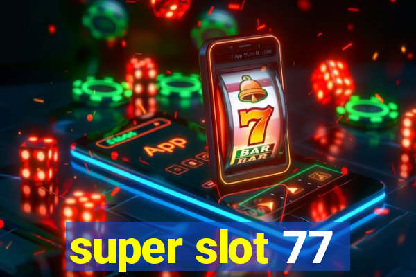 super slot 77