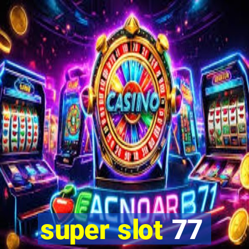 super slot 77