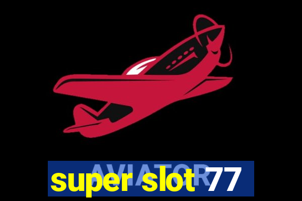 super slot 77