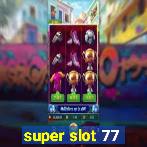 super slot 77