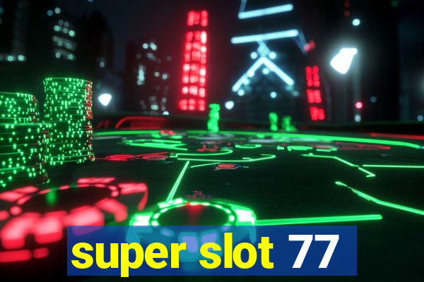 super slot 77