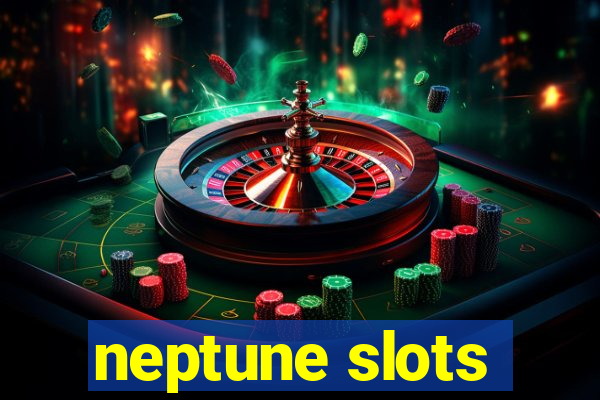 neptune slots