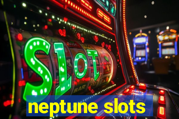 neptune slots