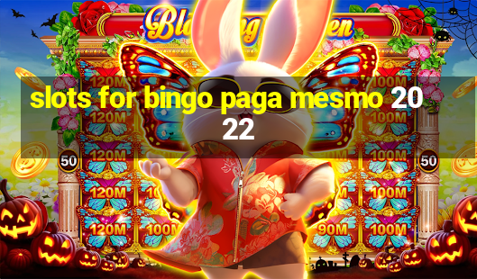 slots for bingo paga mesmo 2022