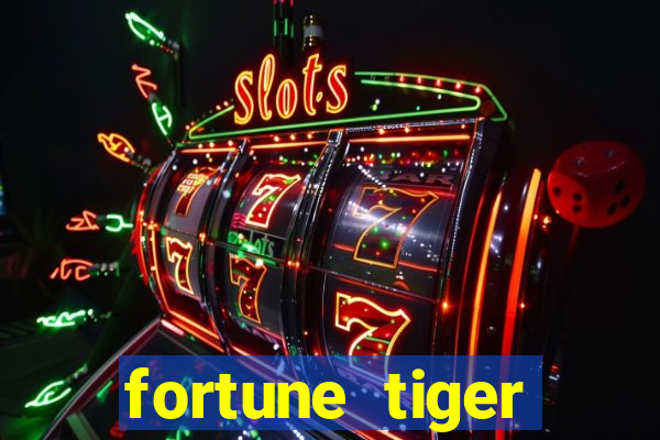 fortune tiger cadastre e ganhe