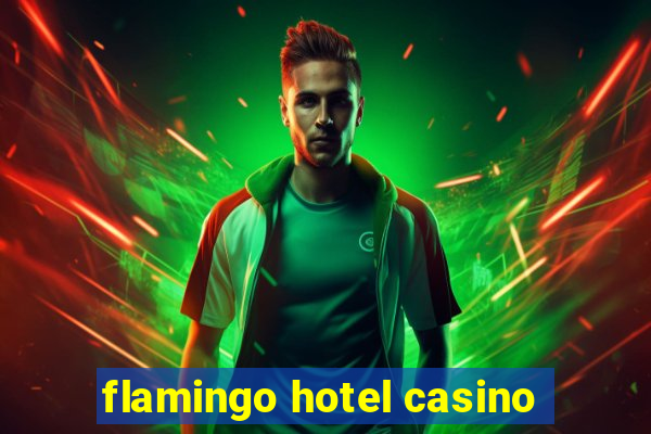 flamingo hotel casino