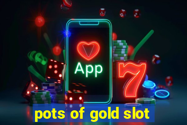 pots of gold slot