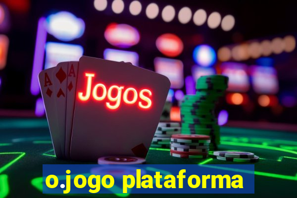 o.jogo plataforma