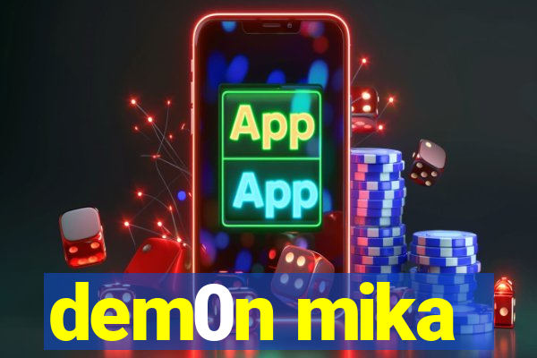 dem0n mika