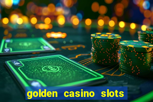 golden casino slots paga mesmo