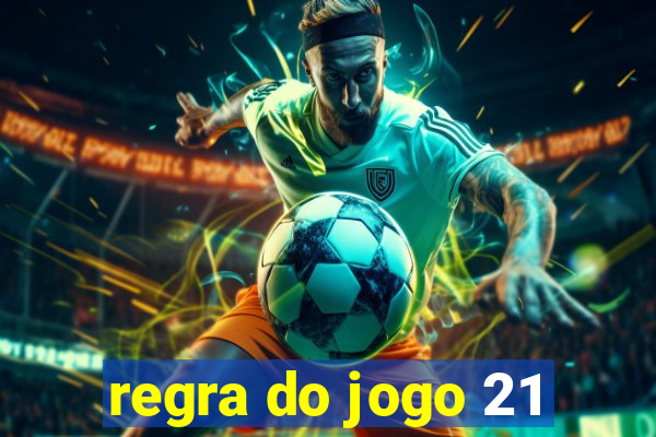 regra do jogo 21