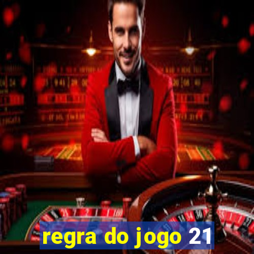 regra do jogo 21