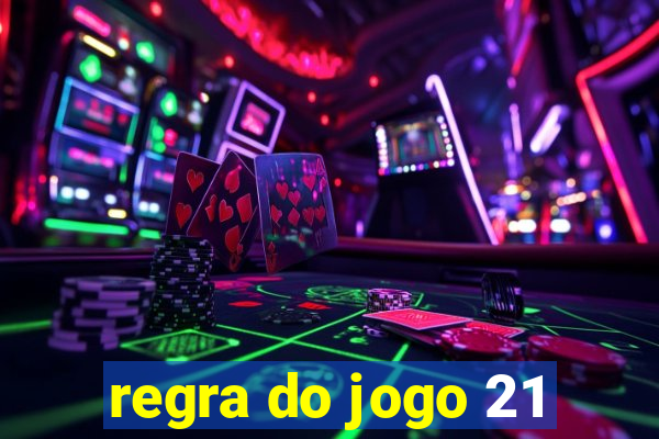 regra do jogo 21