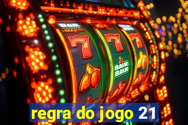 regra do jogo 21