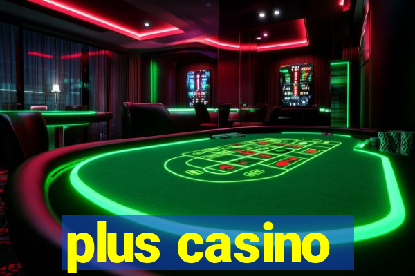 plus casino