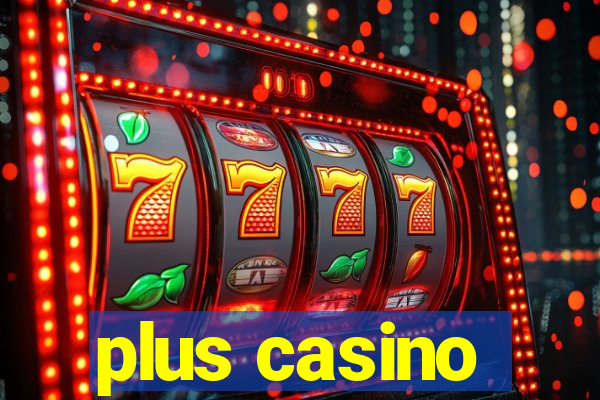 plus casino