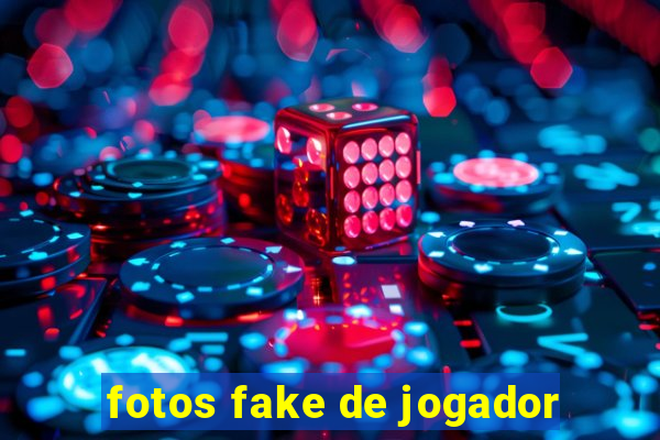 fotos fake de jogador