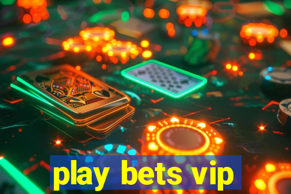 play bets vip