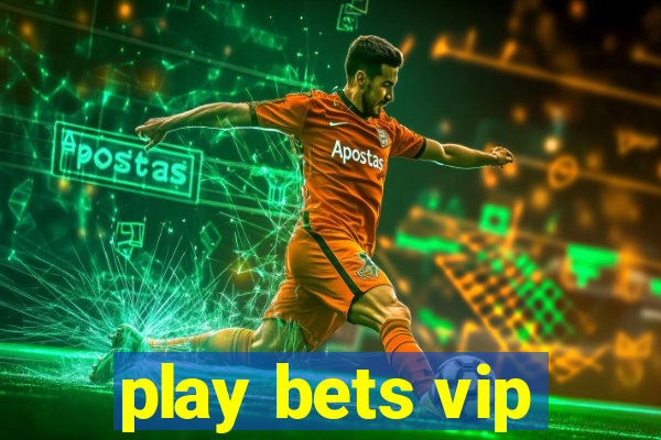 play bets vip