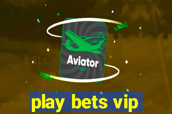 play bets vip