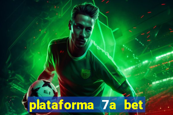 plataforma 7a bet é confiável