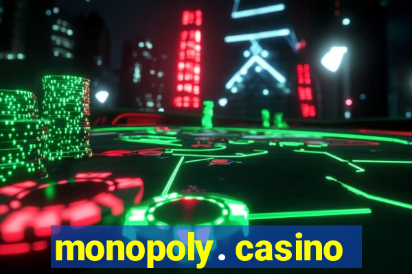 monopoly. casino