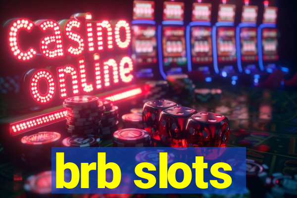 brb slots