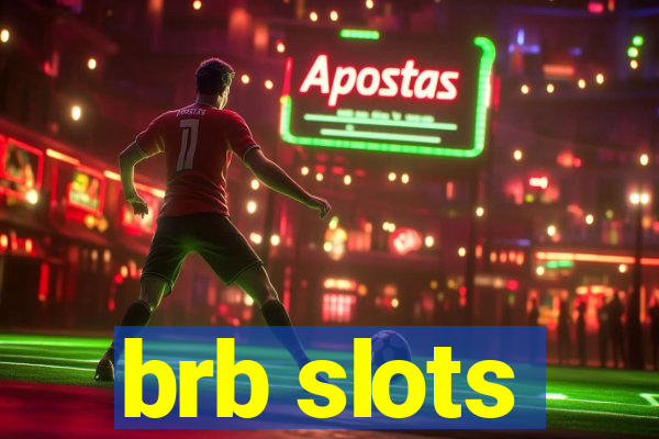 brb slots