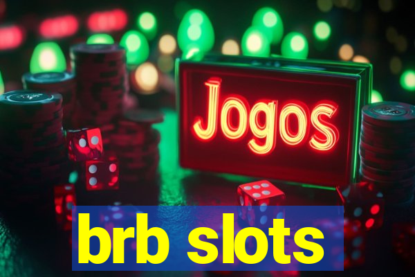 brb slots