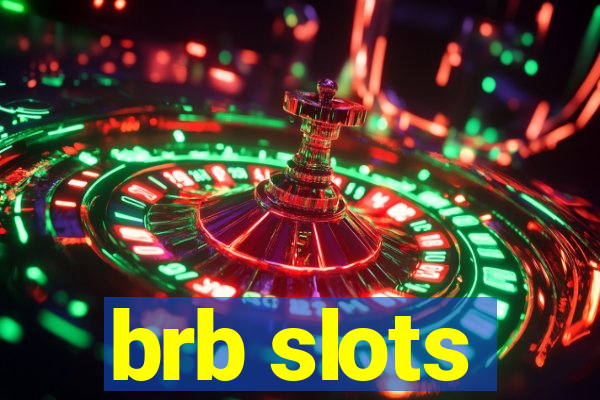 brb slots