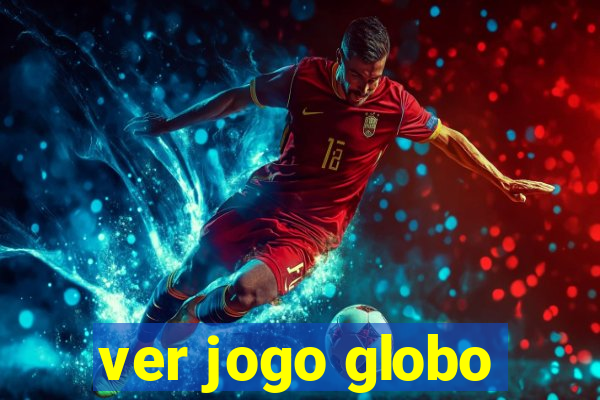 ver jogo globo