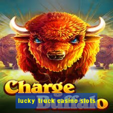 lucky truck casino slots