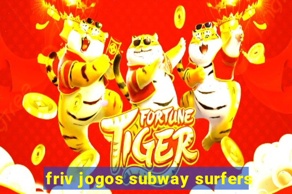 friv jogos subway surfers