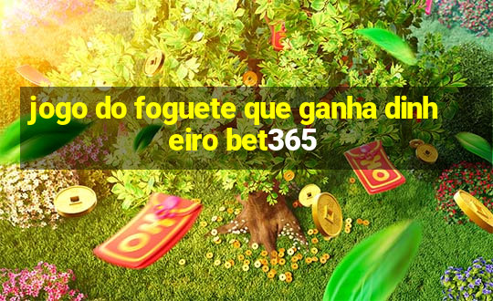 jogo do foguete que ganha dinheiro bet365