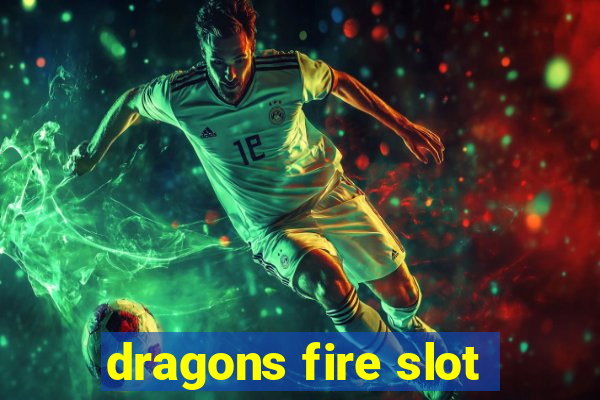 dragons fire slot