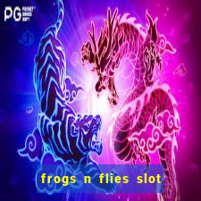 frogs n flies slot real money