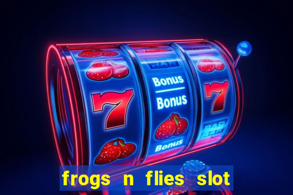 frogs n flies slot real money