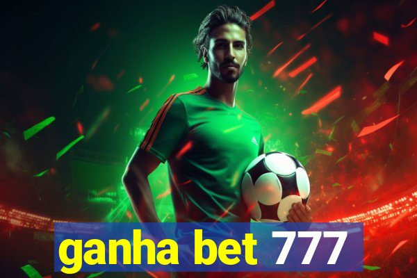 ganha bet 777