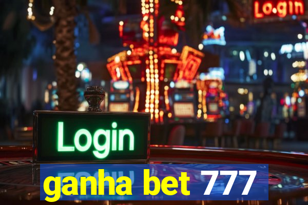 ganha bet 777