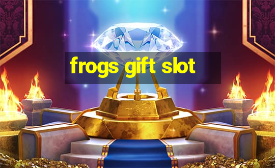 frogs gift slot