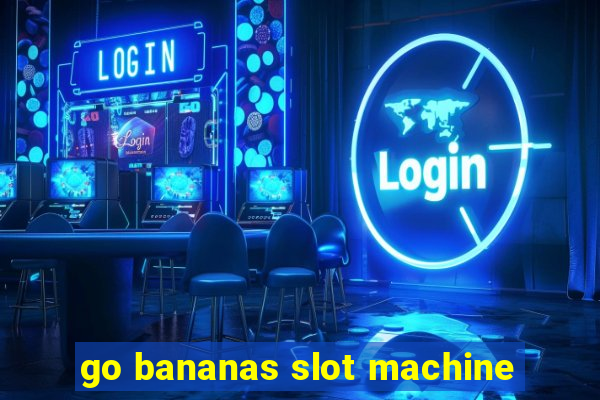 go bananas slot machine