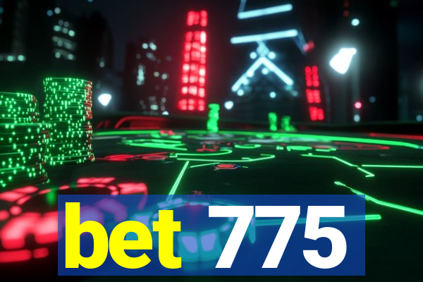 bet 775