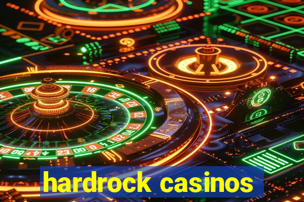 hardrock casinos