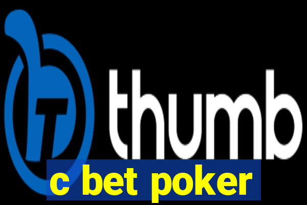 c bet poker