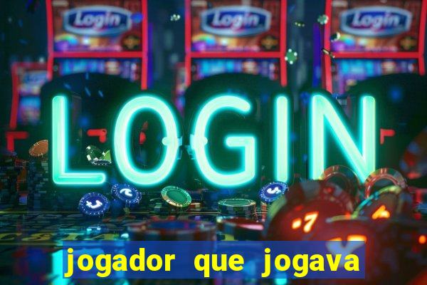 jogador que jogava de oculos