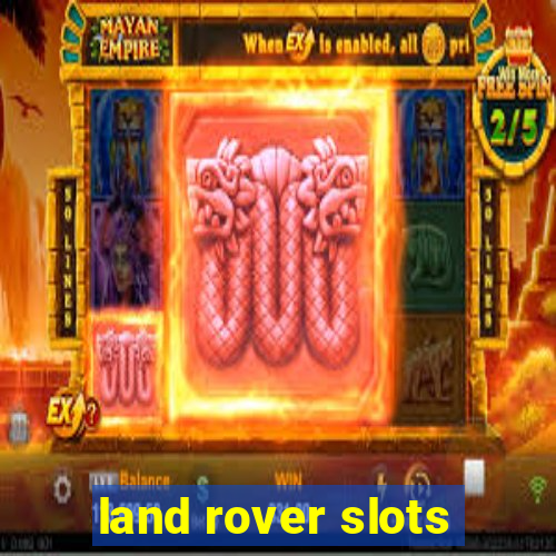 land rover slots