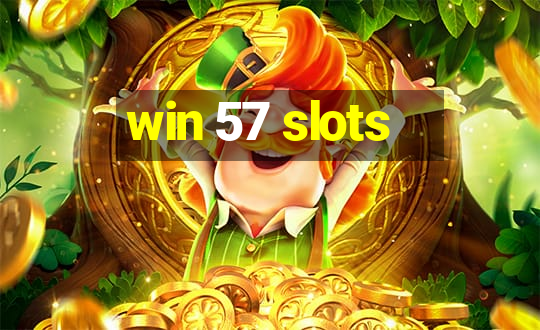 win 57 slots