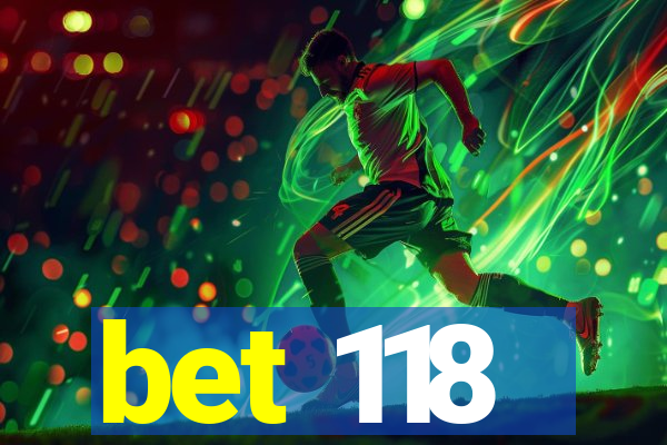 bet 118