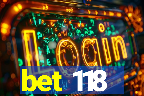 bet 118