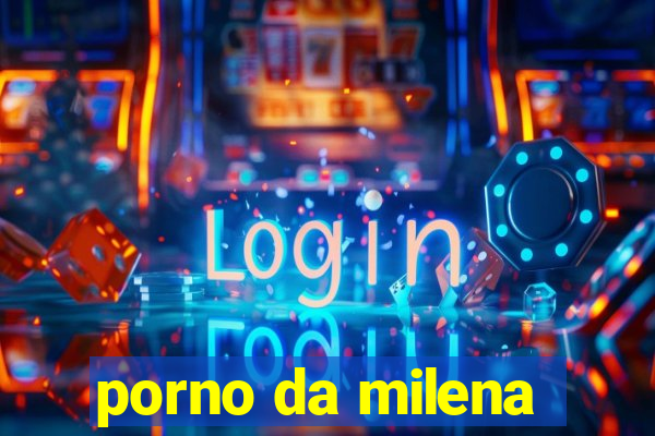 porno da milena